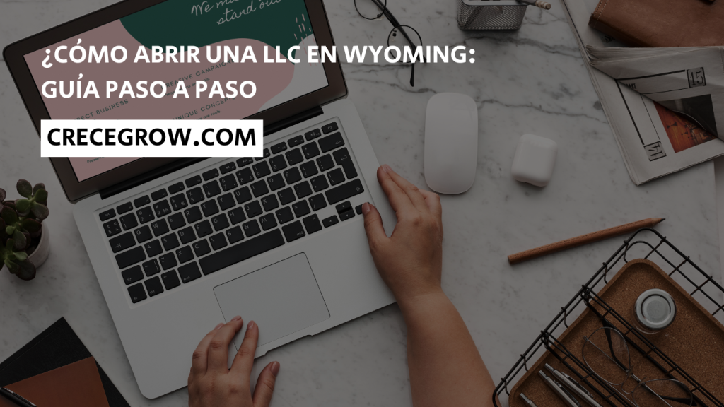 Cómo abrir una LLC en Wyoming - Crece Grow