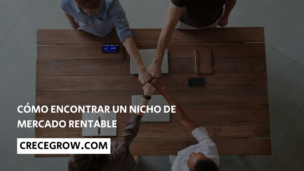 Cómo encontrar un nicho rentable de mercado - Crece Grow