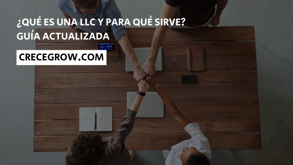 Qué es una LLC y para que sirve - Crece Grow