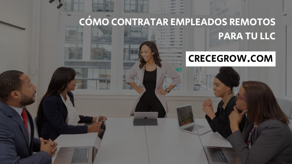Cómo contratar empleados para tu LLC - Crece Grow